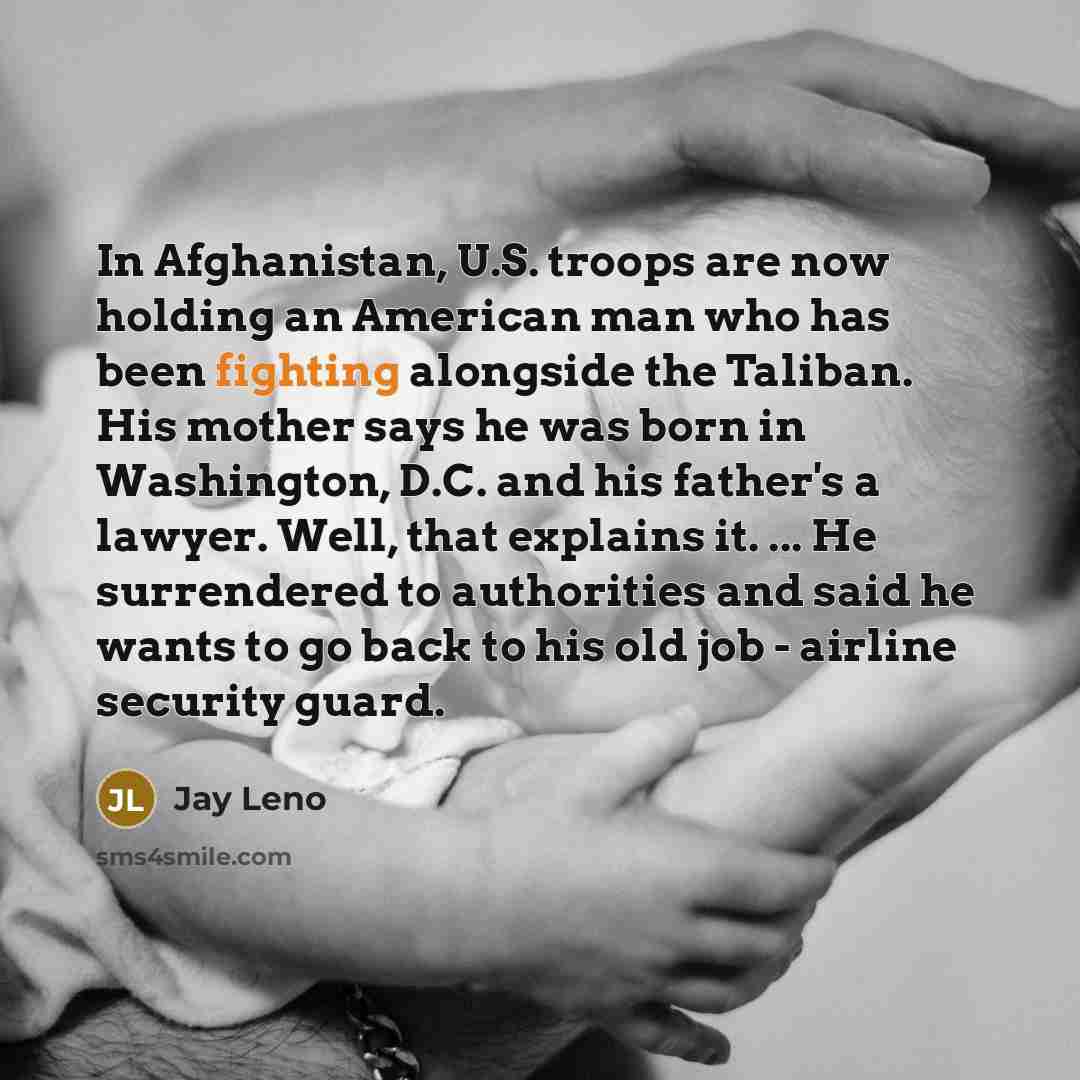 “In Afghanistan, U.S. troops are now holding an American man…” quote by Jay Leno