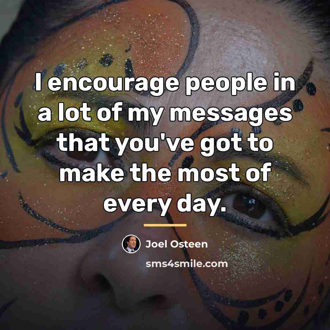 “I encourage people in a lot of my messages that…” quote by Joel Osteen