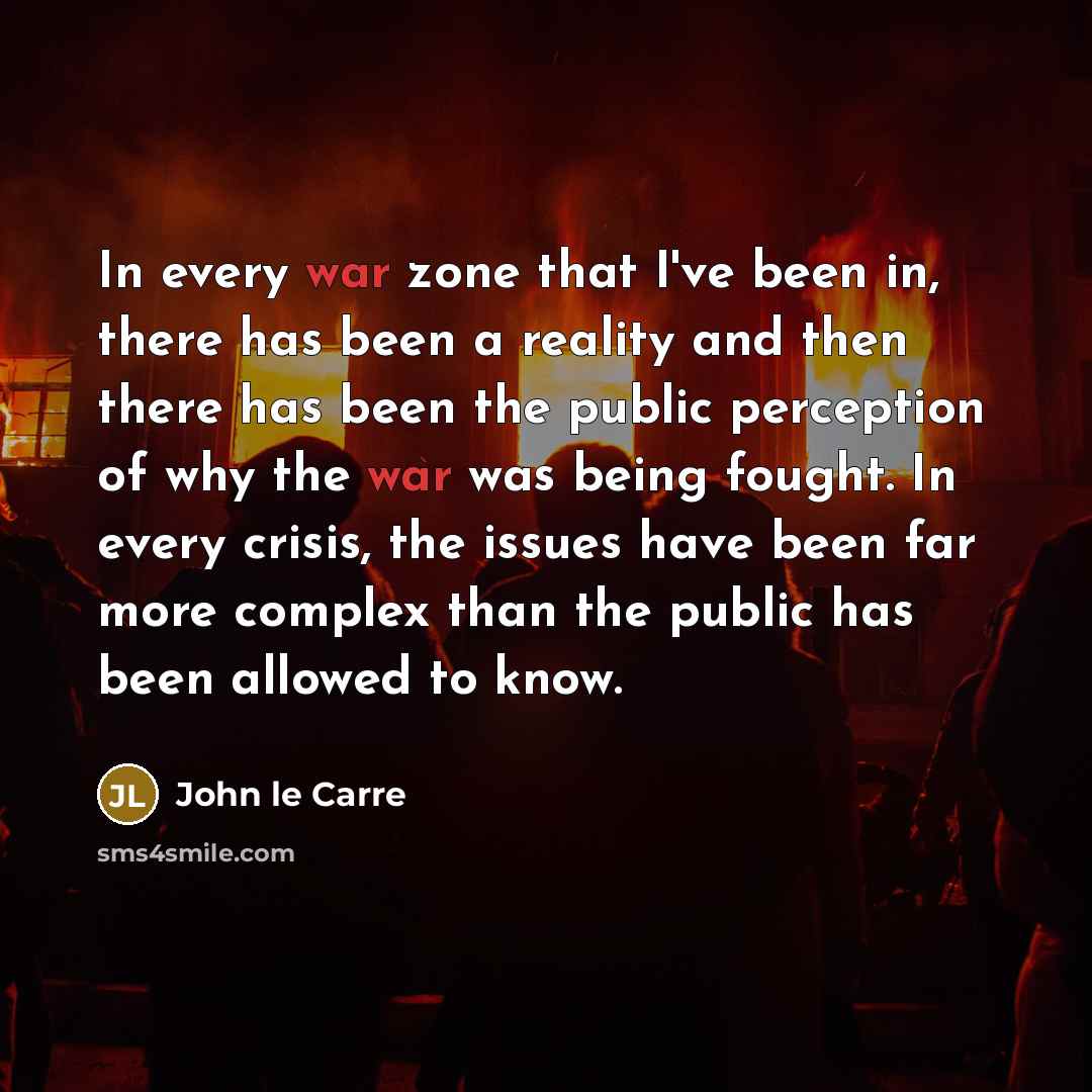 “In every war zone that I've been in, there has…” quote by John le Carre