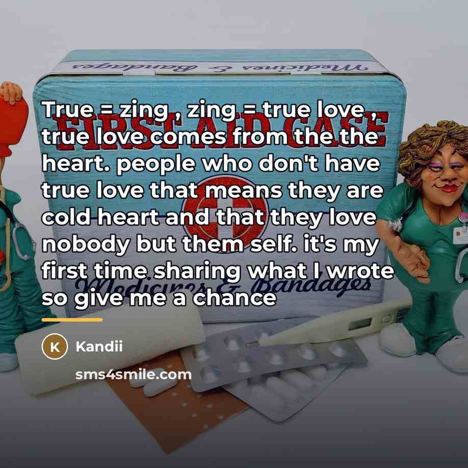 “True = zing , zing = true love , true…” quote by Kandii