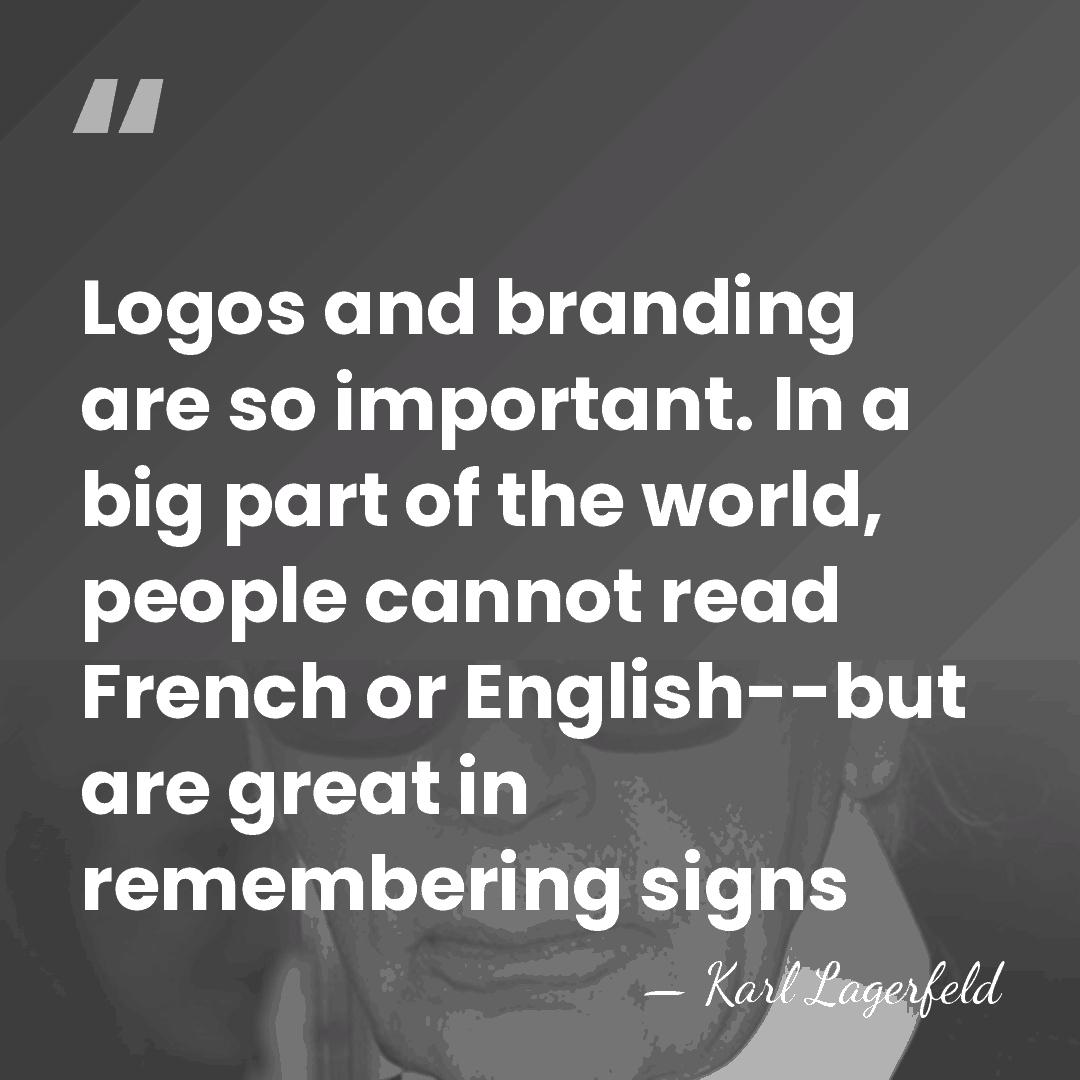 Logos and branding are so important. In a big part of the&hellip; - Karl Lagerfeld