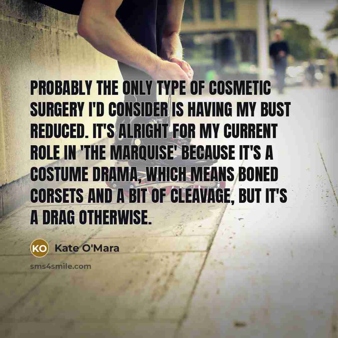 “Probably the only type of cosmetic surgery I'd consider is…” quote by Kate O'Mara