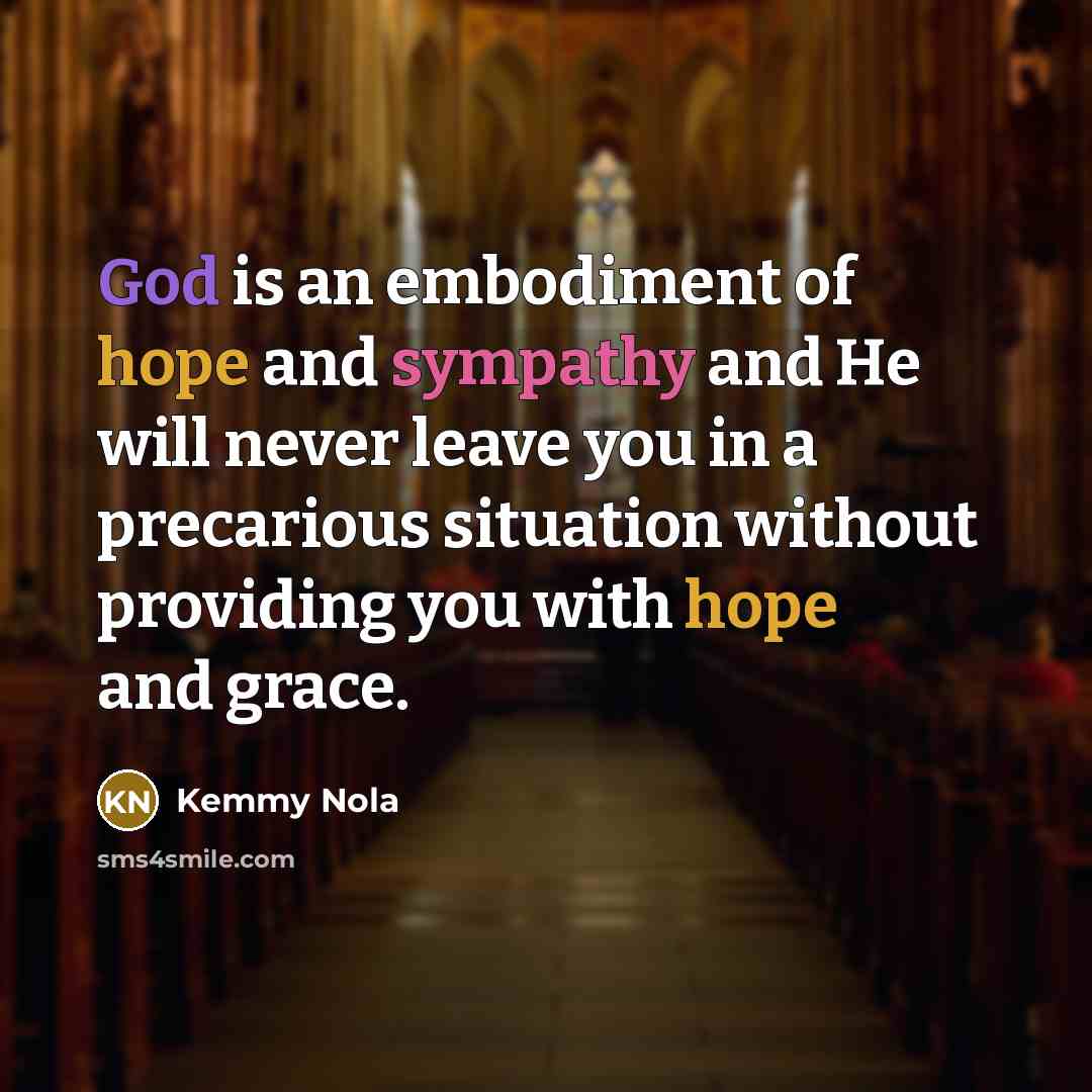 “God is an embodiment of hope and sympathy and He…” quote by Kemmy Nola