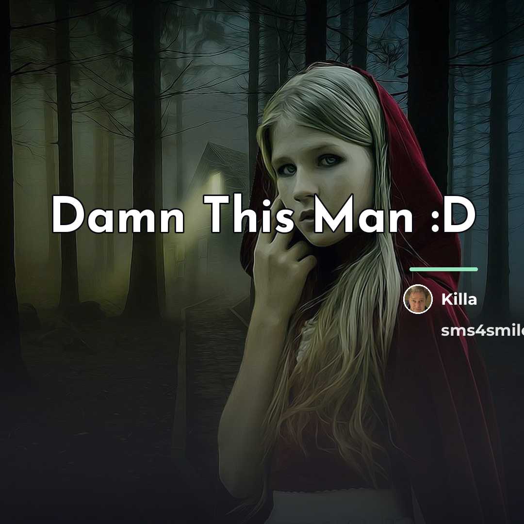 “Damn This Man :D…” quote by Killa