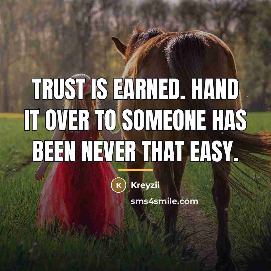 “Trust is earned. Hand it over to someone has been…” quote by Kreyzii