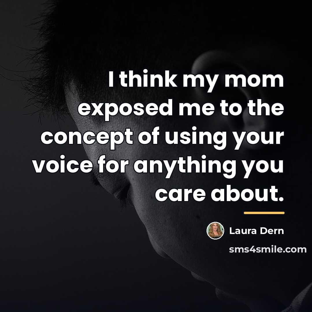 “I think my mom exposed me to the concept of…” quote by Laura Dern
