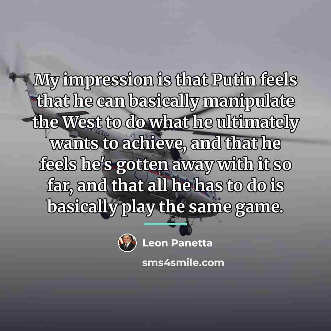 “My impression is that Putin feels that he can basically…” quote by Leon Panetta