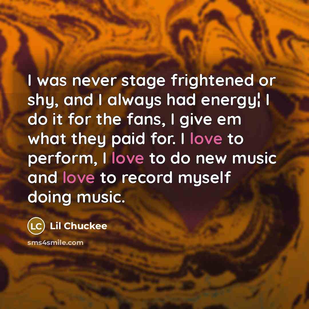 “I was never stage frightened or shy, and I always…” quote by Lil Chuckee