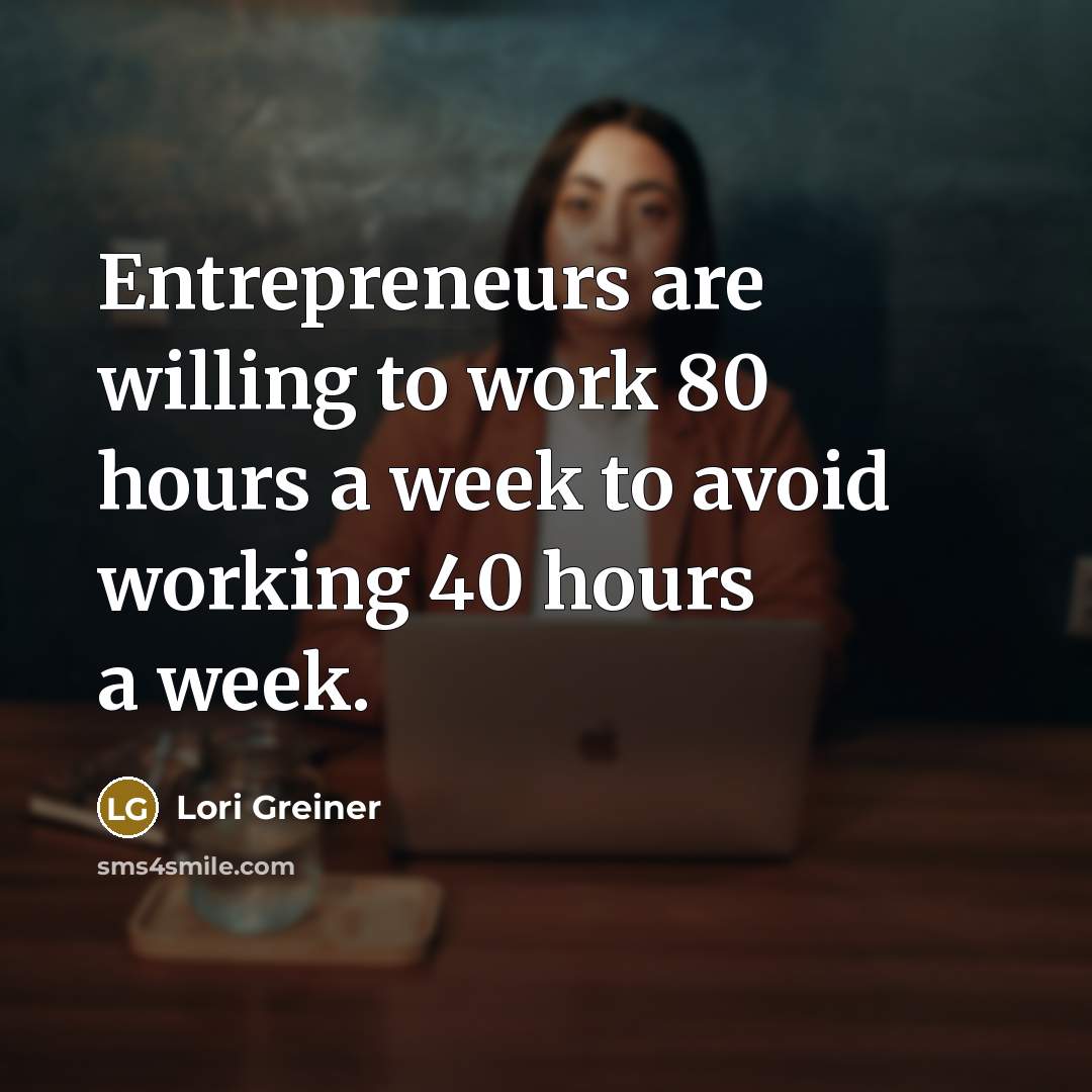 “Entrepreneurs are willing to work 80 hours a week to…” quote by Lori Greiner