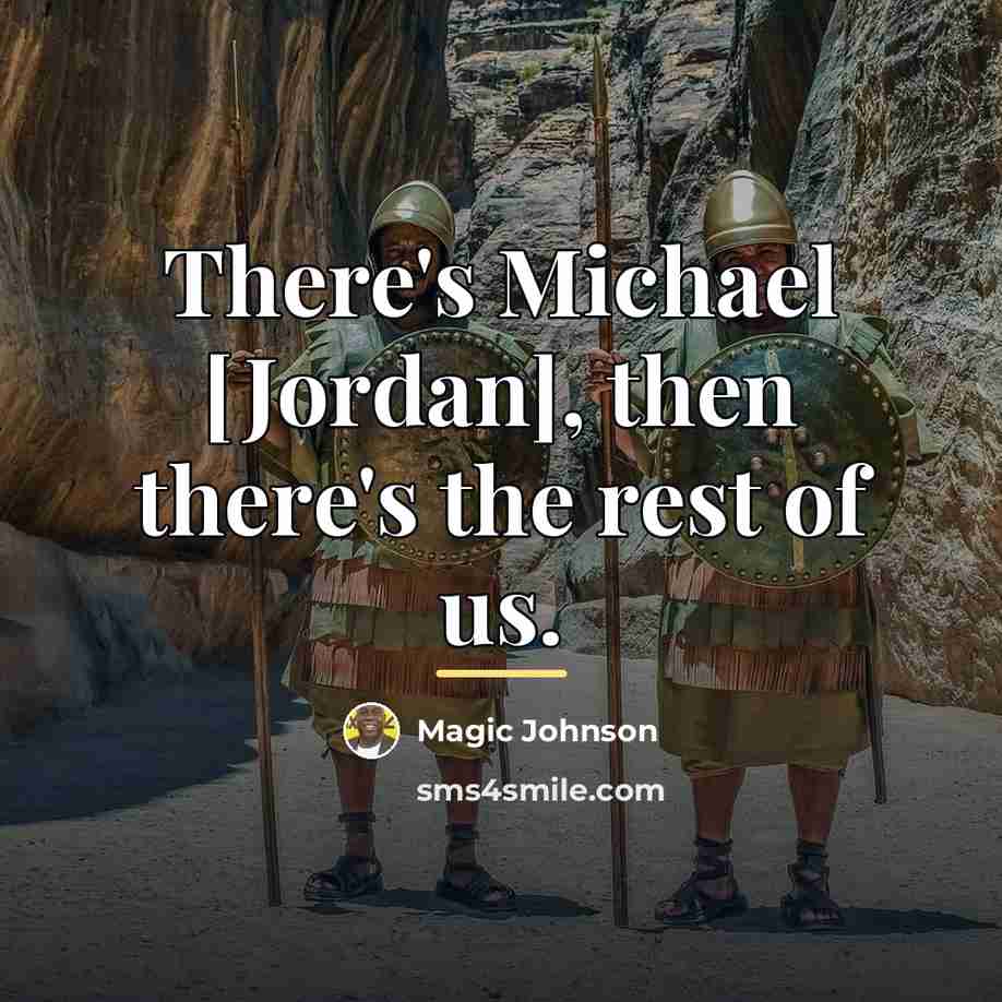“There's Michael [Jordan], then there's the rest of us.…” quote by Magic Johnson