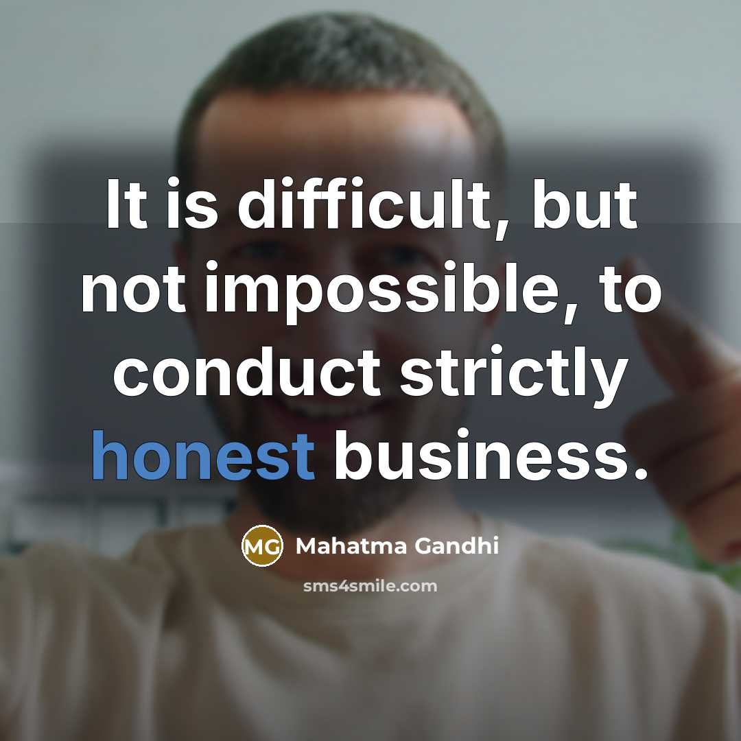 “It is difficult, but not impossible, to conduct strictly honest…” quote by Mahatma Gandhi