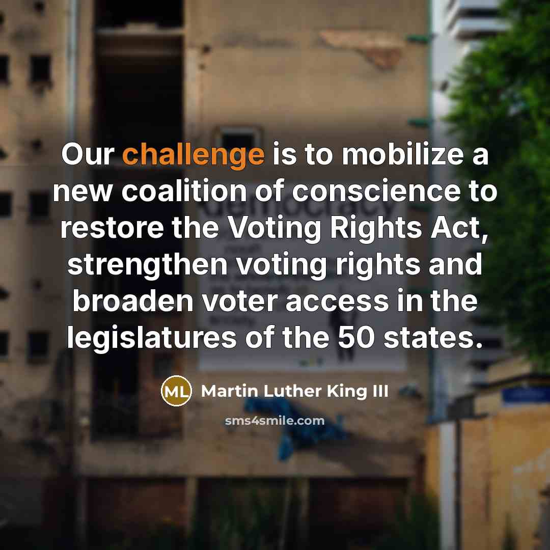 “Our challenge is to mobilize a new coalition of conscience…” quote by Martin Luther King III