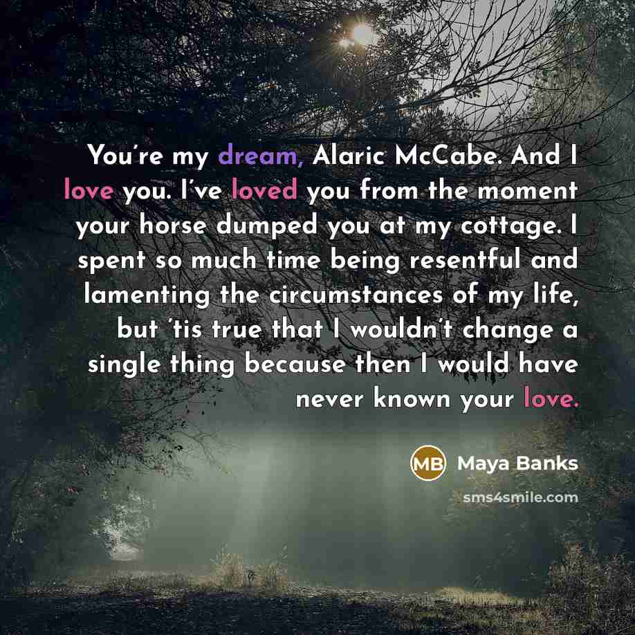 “You’re my dream, Alaric McCabe. And I love you. I’ve…” quote by Maya Banks
