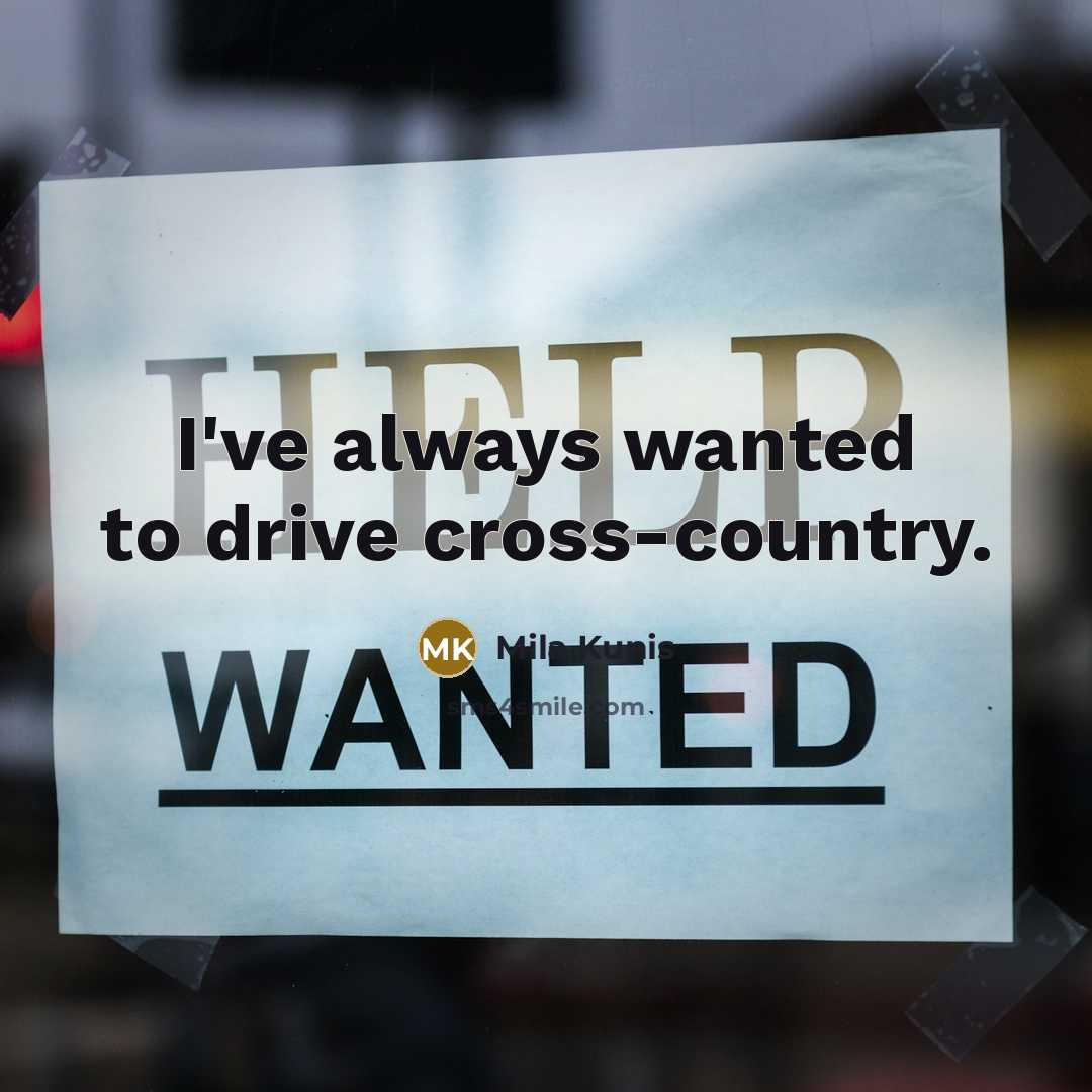 “I've always wanted to drive cross-country.…” quote by Mila Kunis