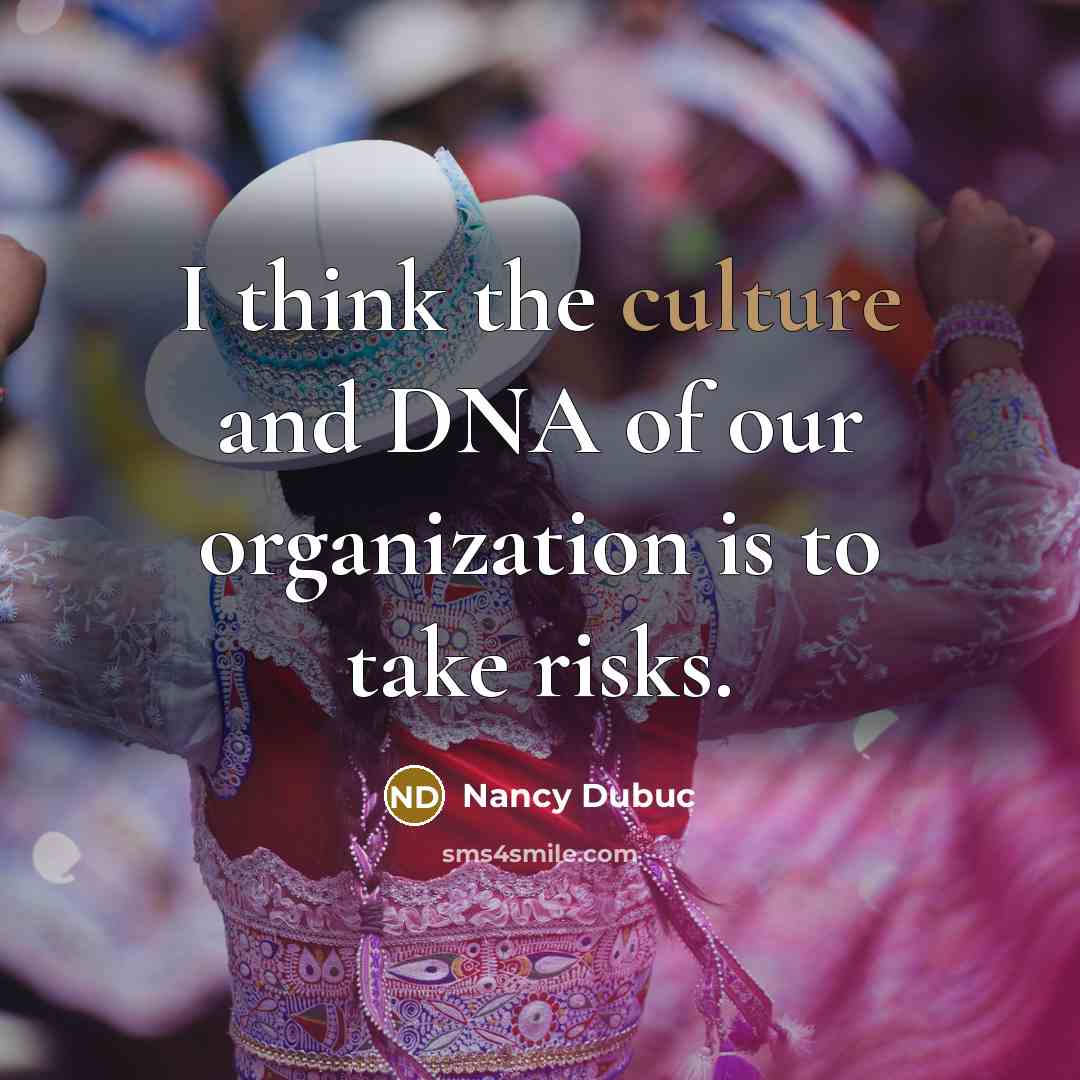 “I think the culture and DNA of our organization is…” quote by Nancy Dubuc
