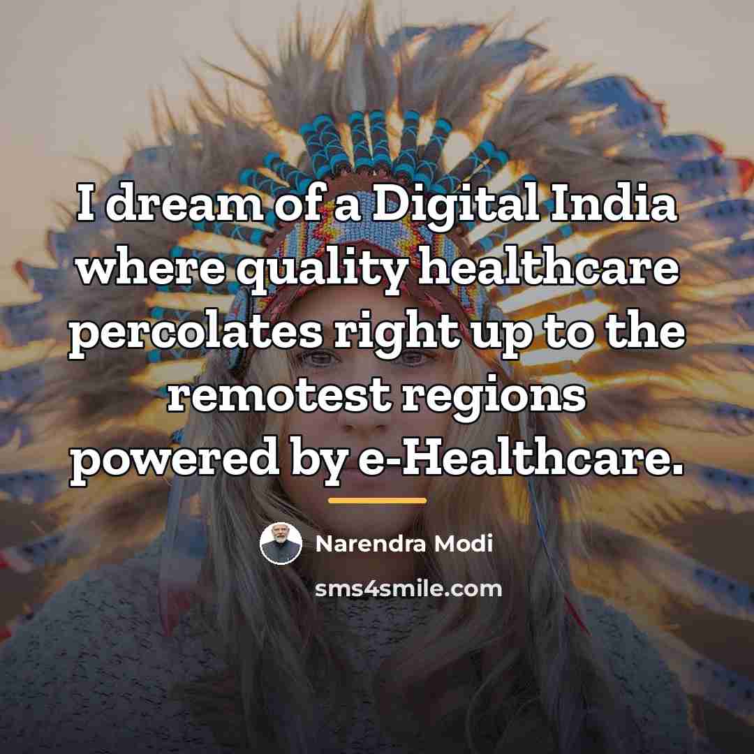 “I dream of a Digital India where quality healthcare percolates…” quote by Narendra Modi