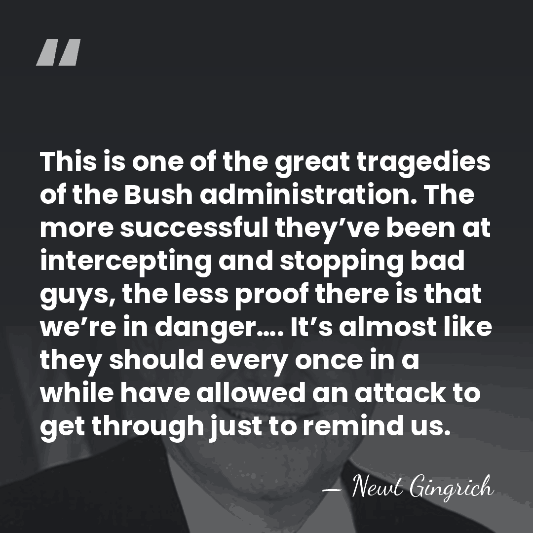 This is one of the great tragedies of the Bush administration. The&hellip; - Newt Gingrich