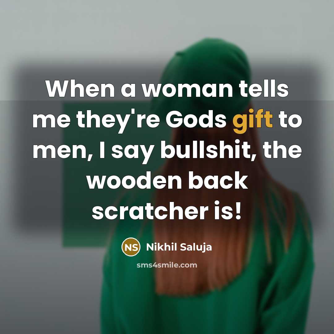 “When a woman tells me they're Gods gift to men,…” quote by Nikhil Saluja