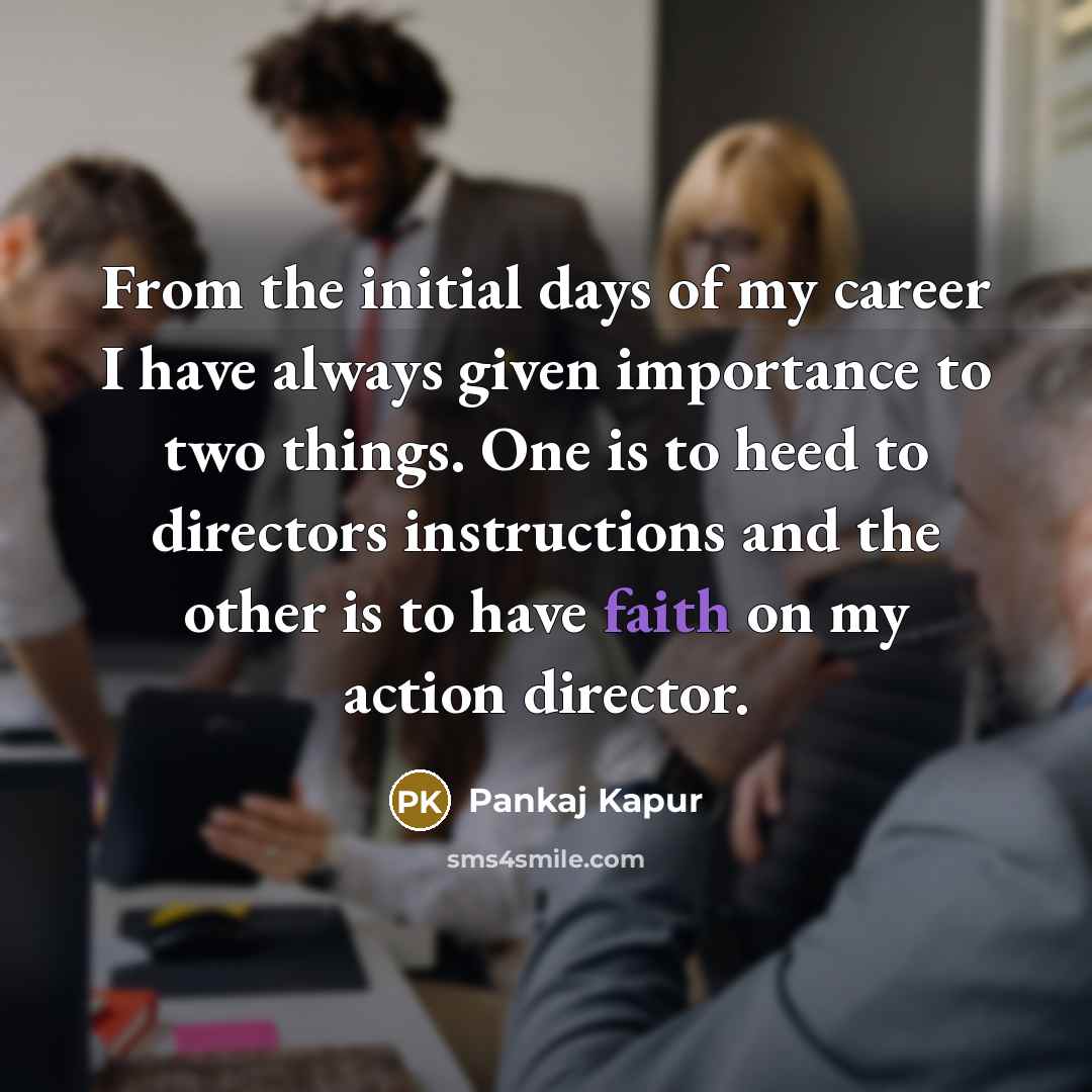 “From the initial days of my career I have always…” quote by Pankaj Kapur