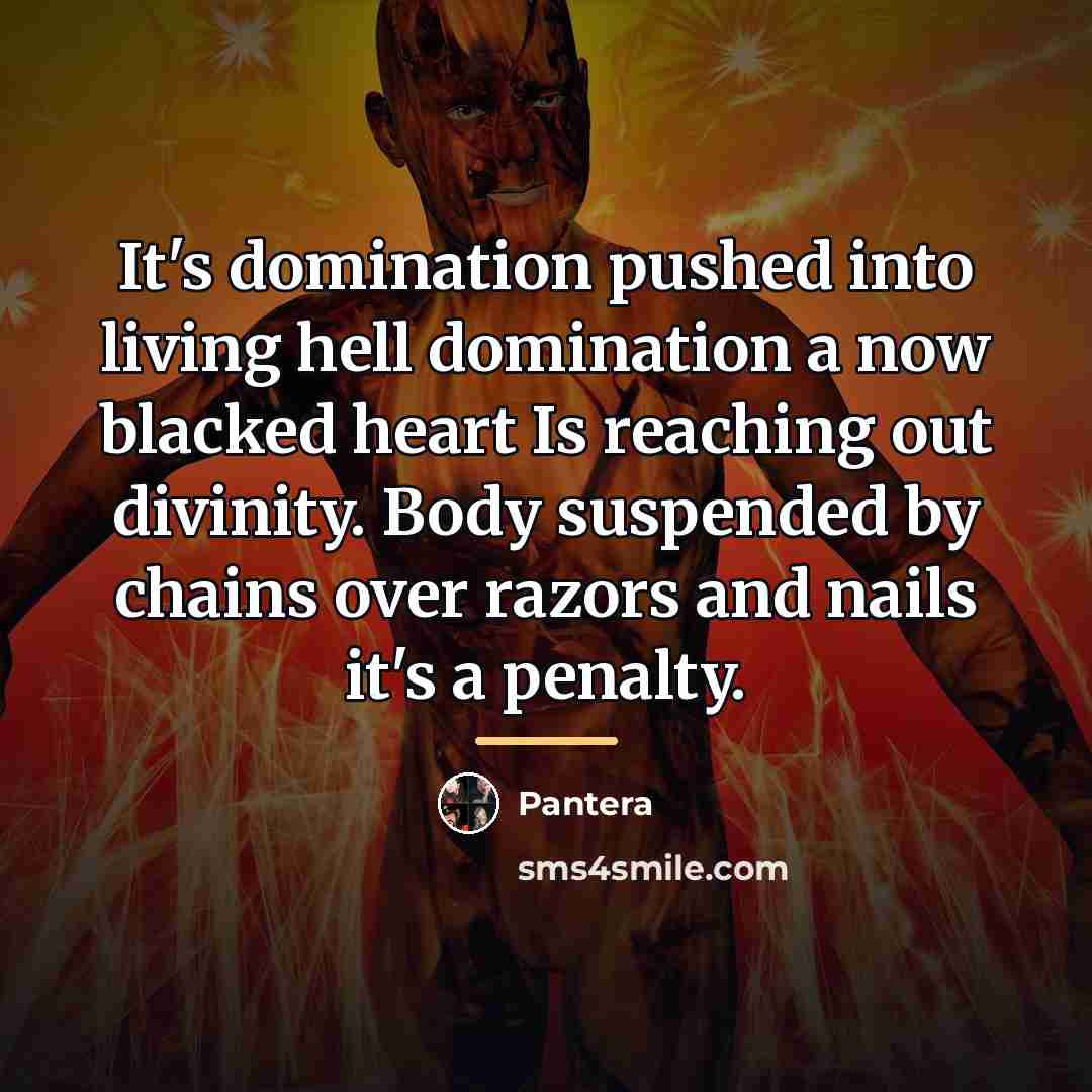 “It's domination pushed into living hell domination a now blacked…” quote by Pantera