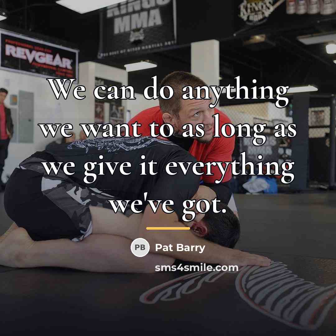 “We can do anything we want to as long as…” quote by Pat Barry