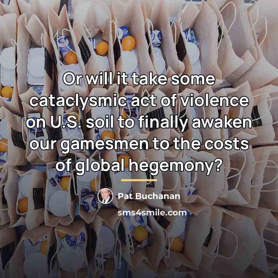 “Or will it take some cataclysmic act of violence on…” quote by Pat Buchanan