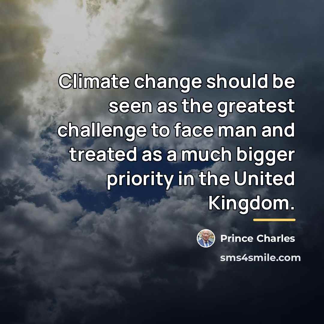 “Climate change should be seen as the greatest challenge to…” quote by Prince Charles