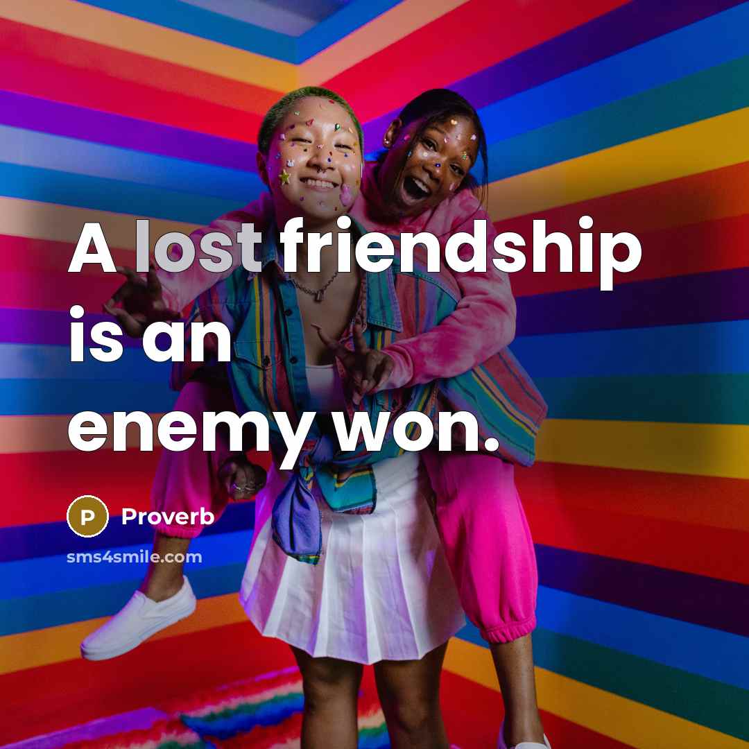 “A lost friendship is an enemy won.…” quote by Proverb