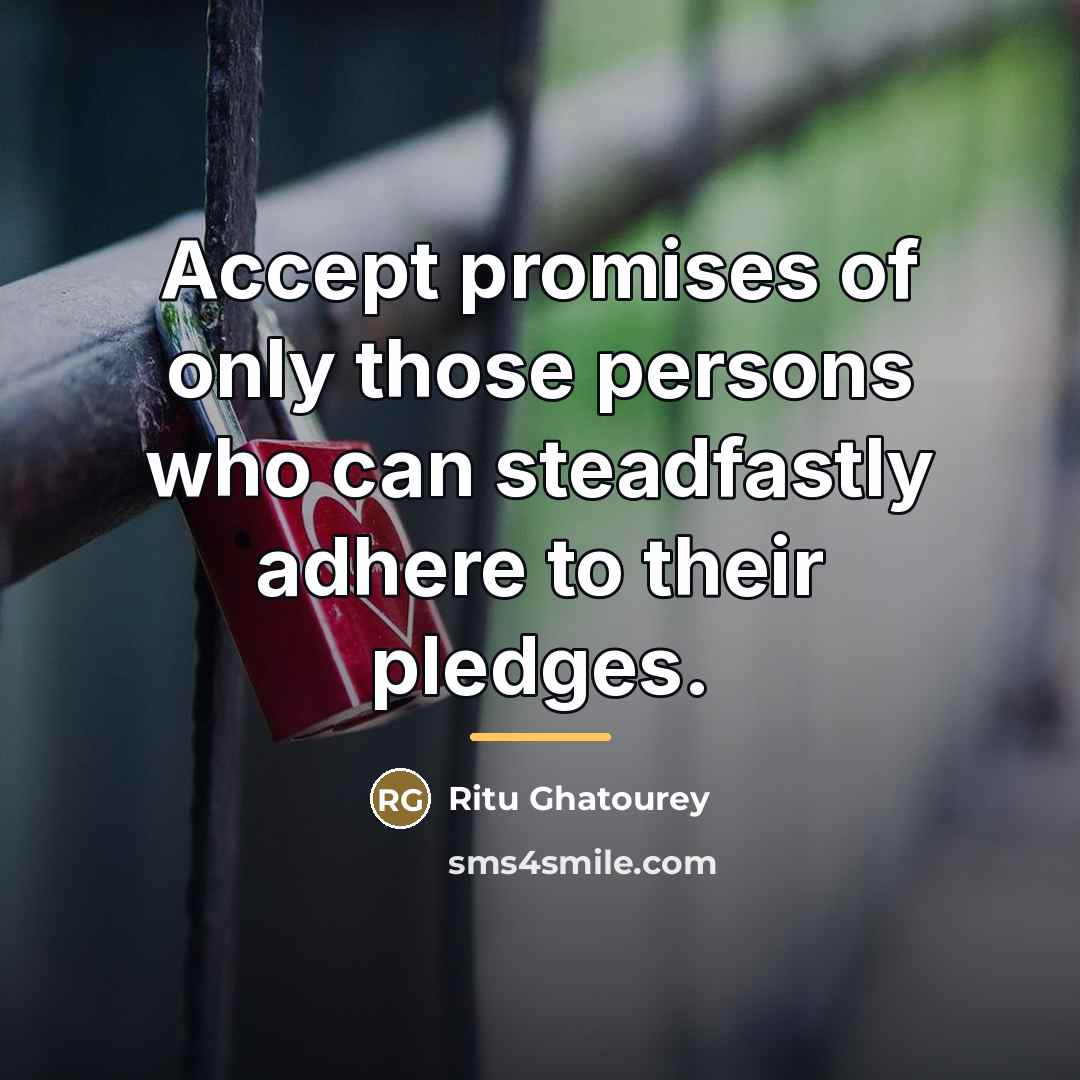 “Accept promises of only those persons who can steadfastly adhere…” quote by Ritu Ghatourey