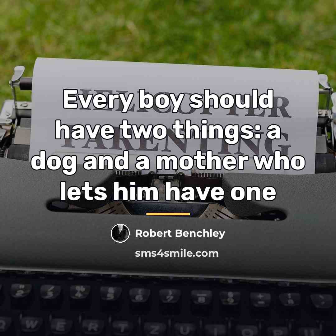 “Every boy should have two things: a dog and a…” quote by Robert Benchley