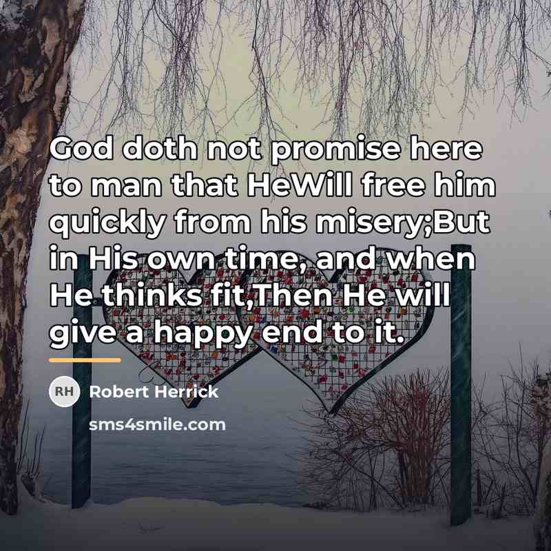 “God doth not promise here to man that HeWill free…” quote by Robert Herrick