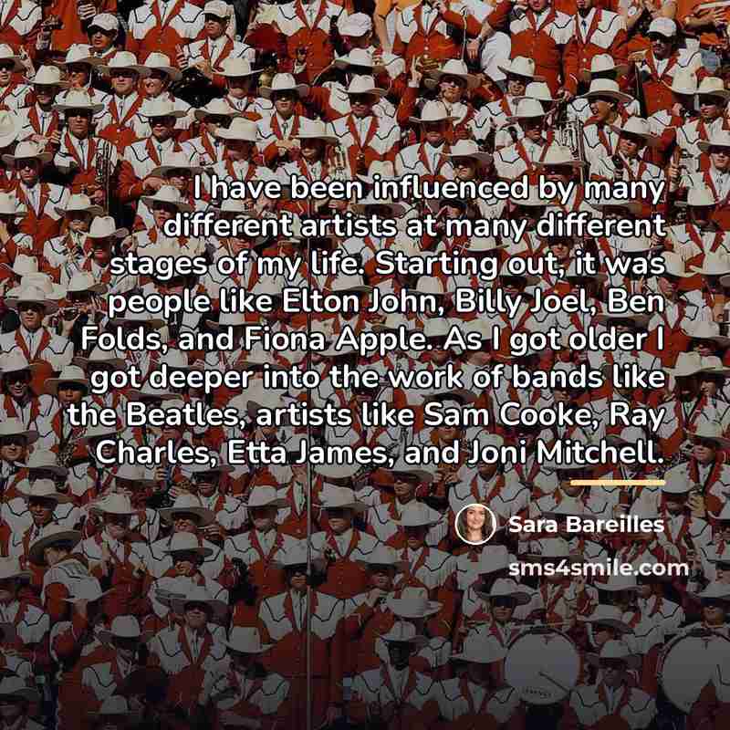 “I have been influenced by many different artists at many…” quote by Sara Bareilles