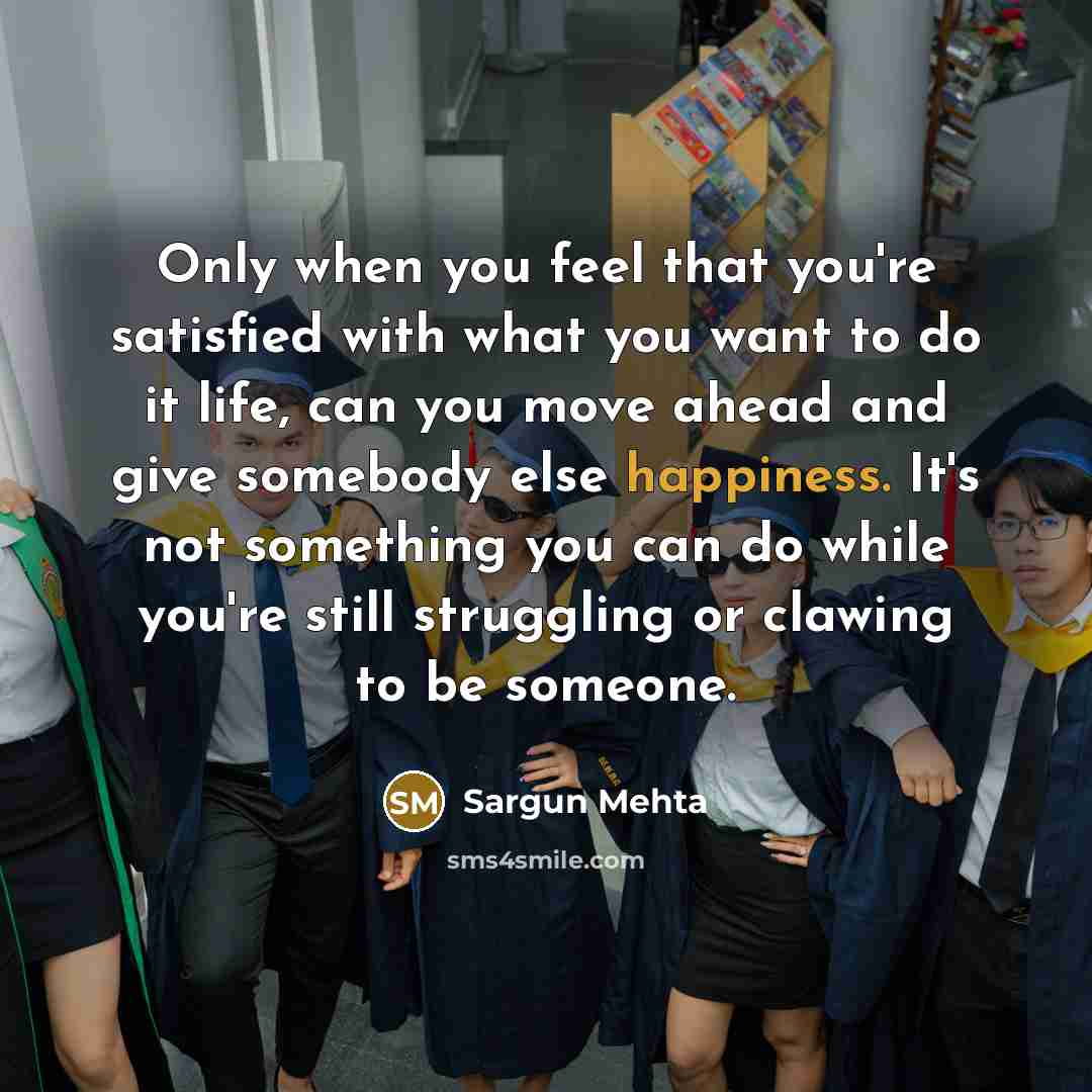 “Only when you feel that you're satisfied with what you…” quote by Sargun Mehta
