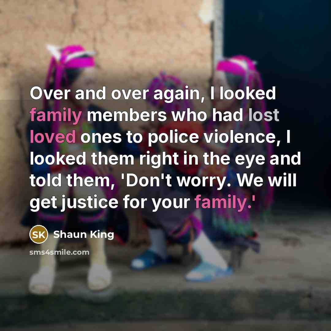“Over and over again, I looked family members who had…” quote by Shaun King