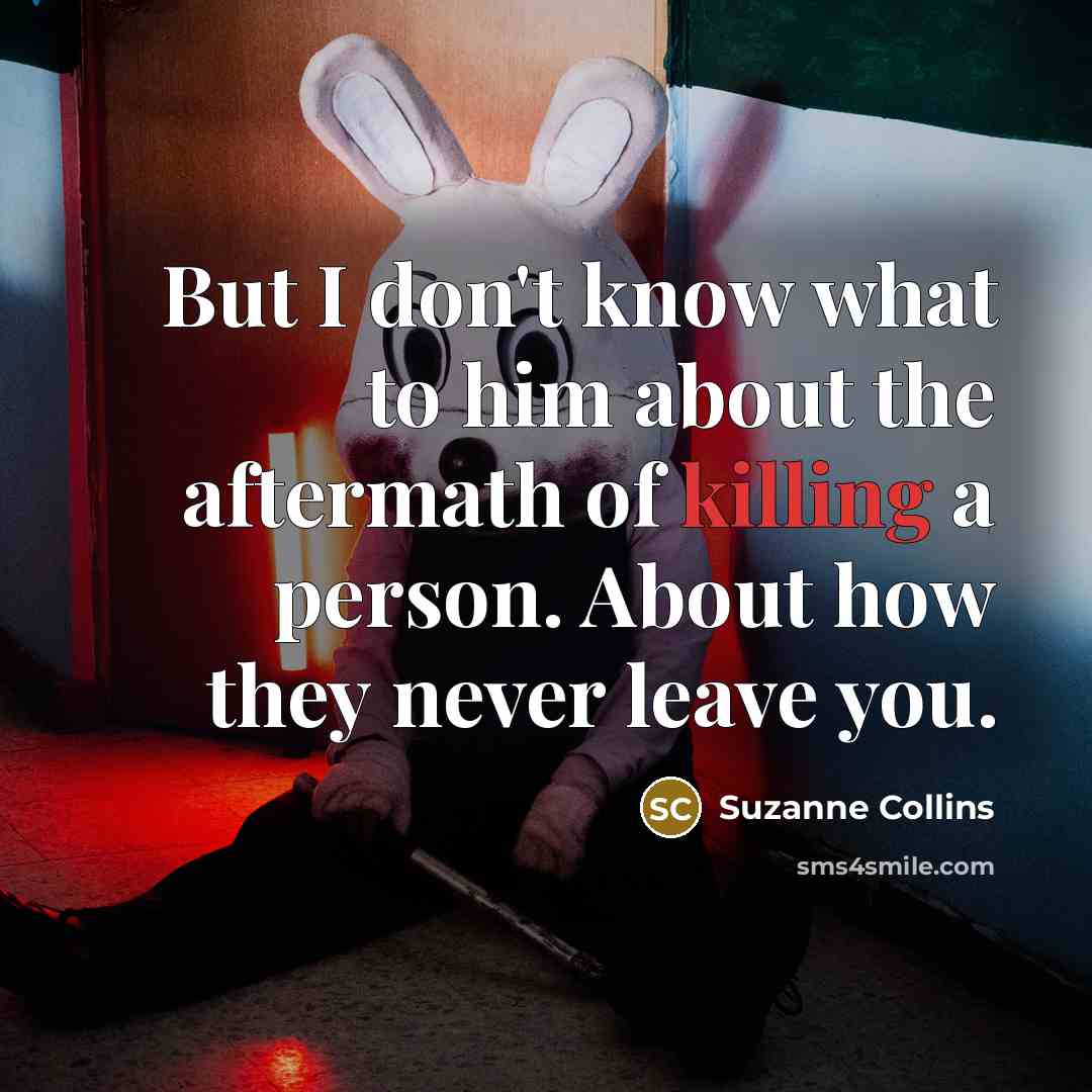 “But I don't know what to him about the aftermath…” quote by Suzanne Collins