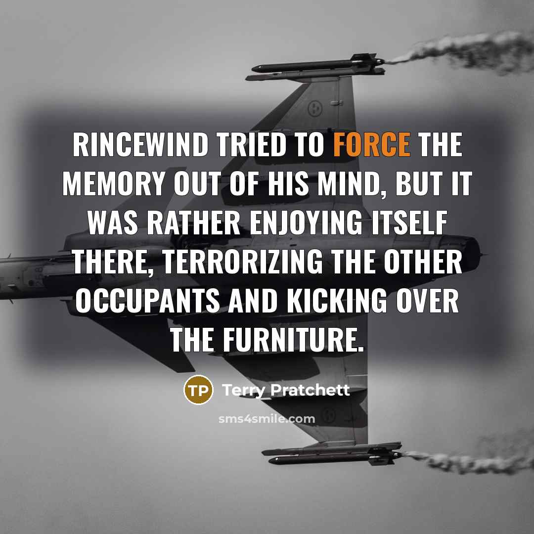 “Rincewind tried to force the memory out of his mind,…” quote by Terry Pratchett