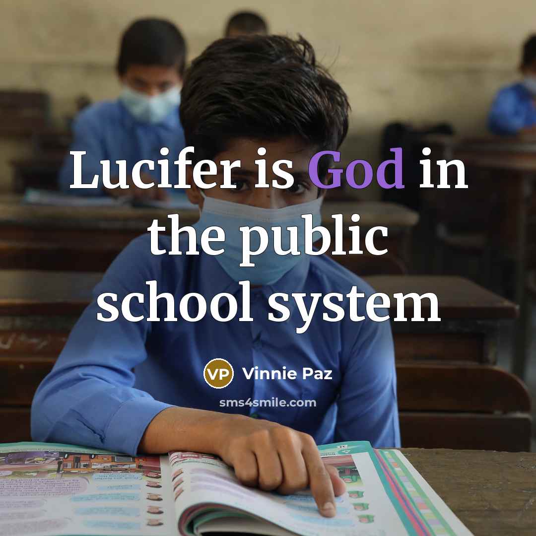 “Lucifer is God in the public school system…” quote by Vinnie Paz