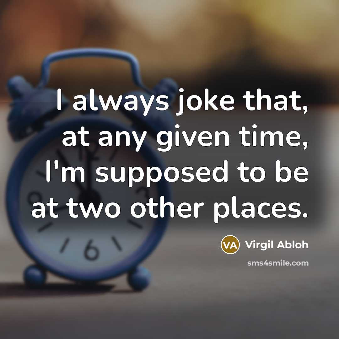 “I always joke that, at any given time, I'm supposed…” quote by Virgil Abloh