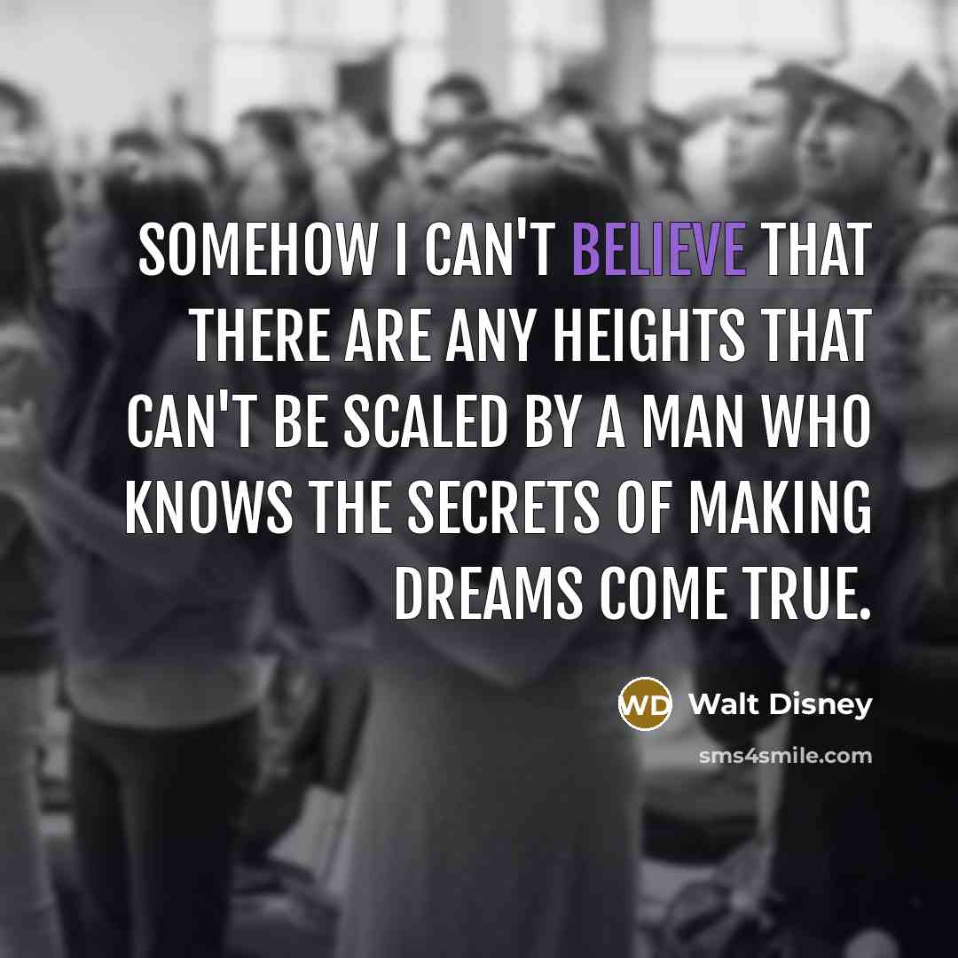 “Somehow I can't believe that there are any heights that…” quote by Walt Disney