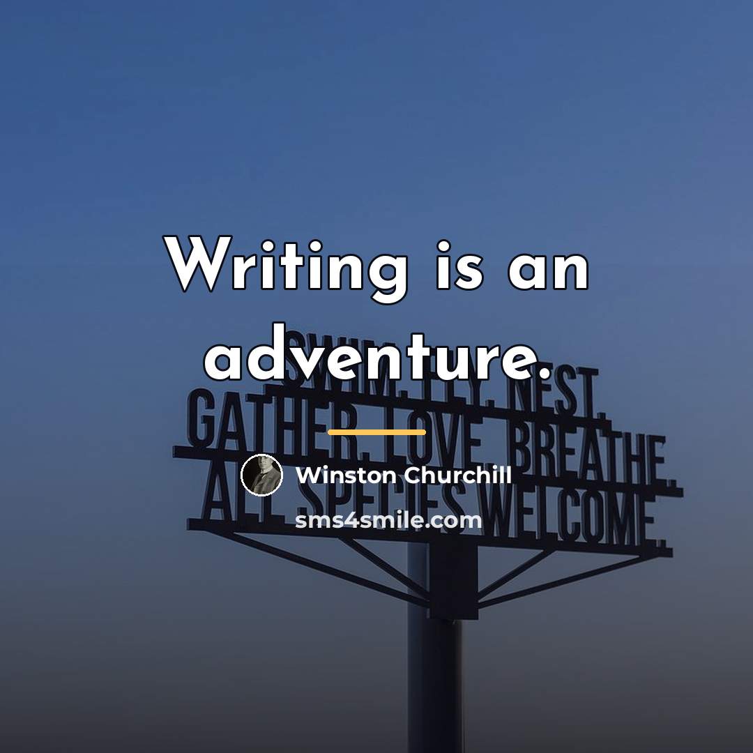 “Writing is an adventure.…” quote by Winston Churchill
