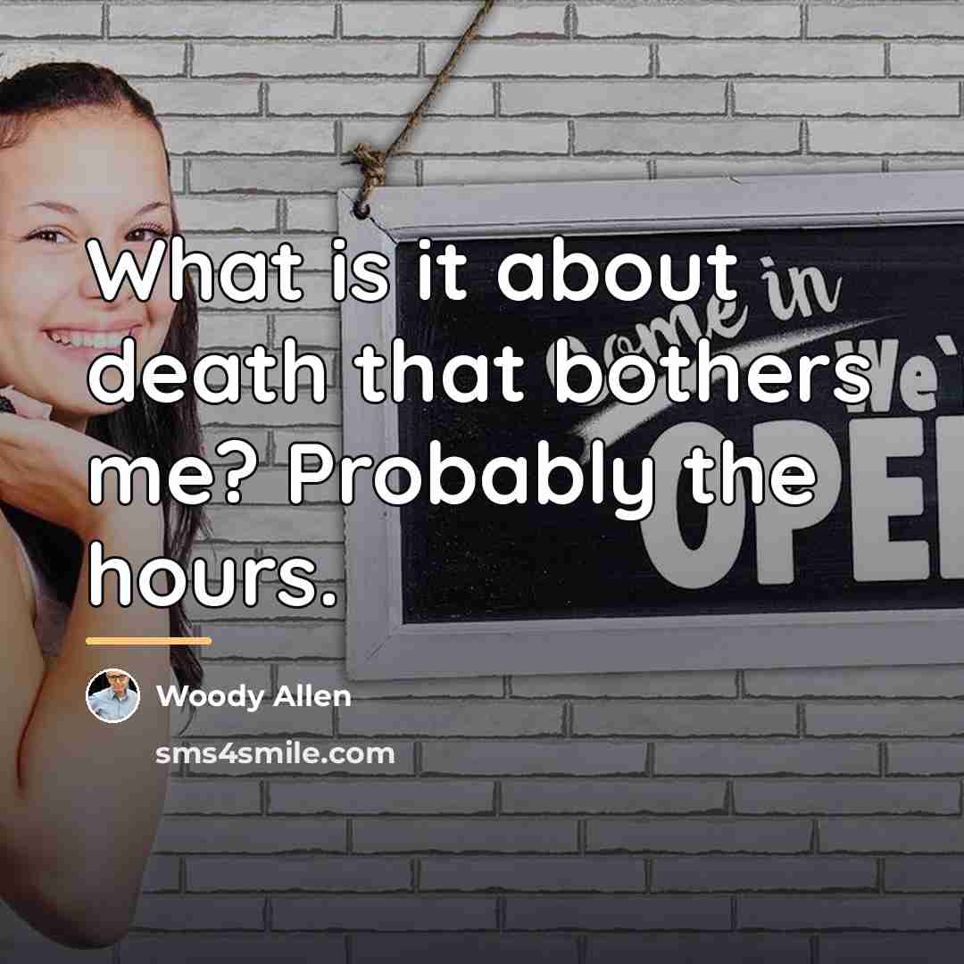 “What is it about death that bothers me? Probably the…” quote by Woody Allen