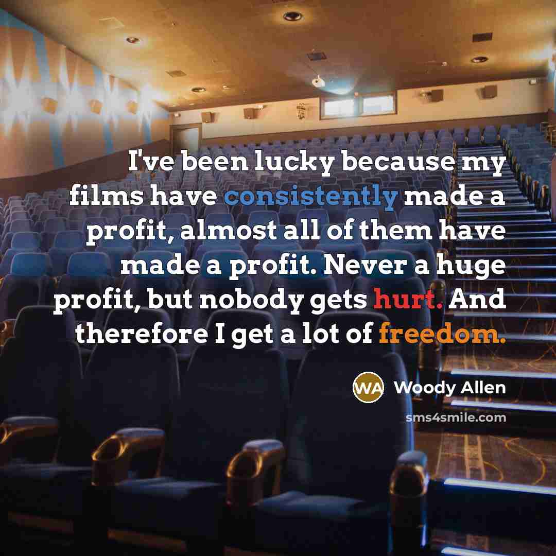 “I've been lucky because my films have consistently made a…” quote by Woody Allen