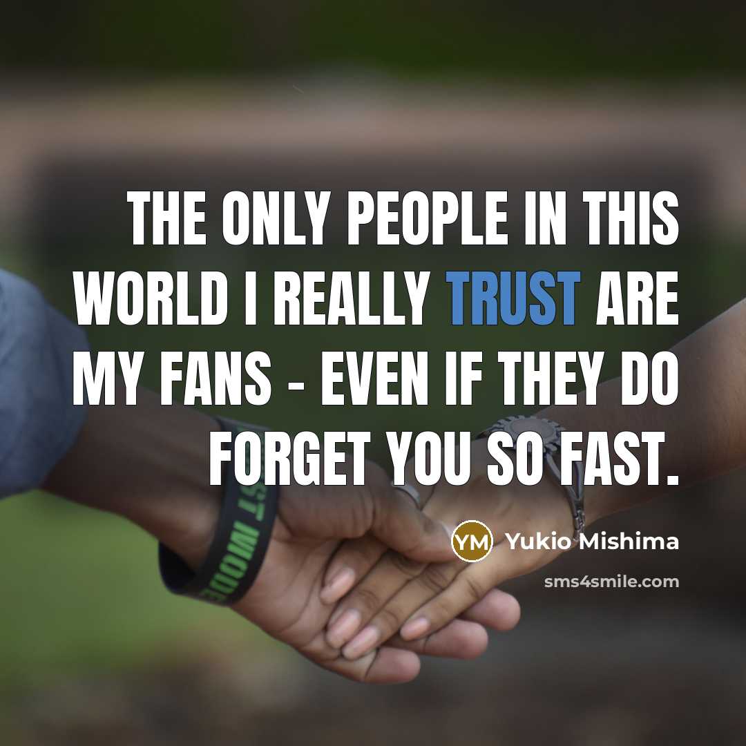 “The only people in this world I really trust are…” quote by Yukio Mishima