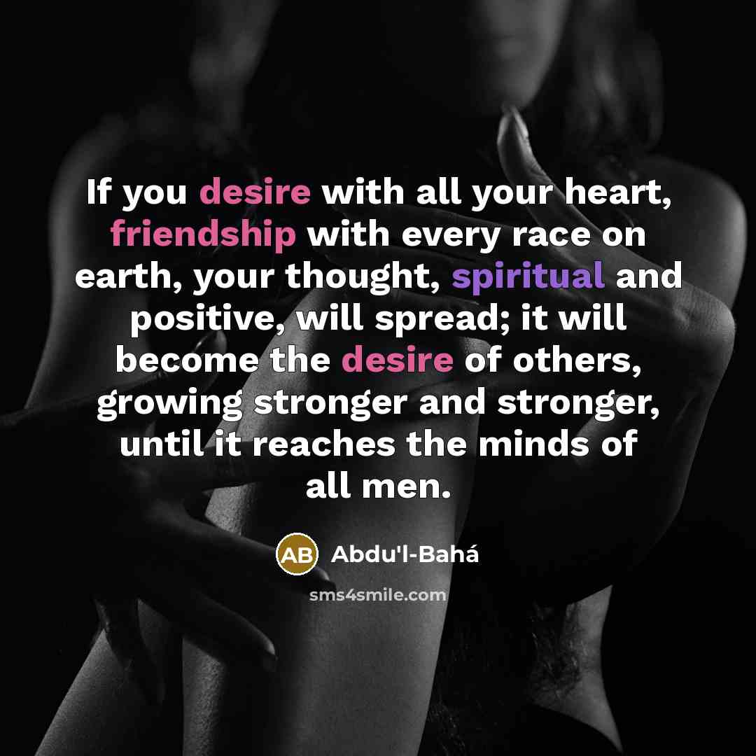 “If you desire with all your heart, friendship with every…” quote by Abdu'l-Bahá