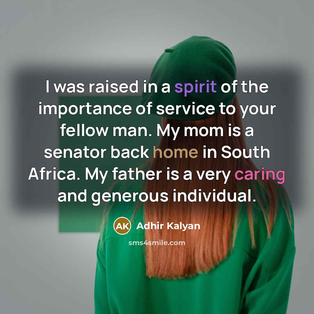 “I was raised in a spirit of the importance of…” quote by Adhir Kalyan