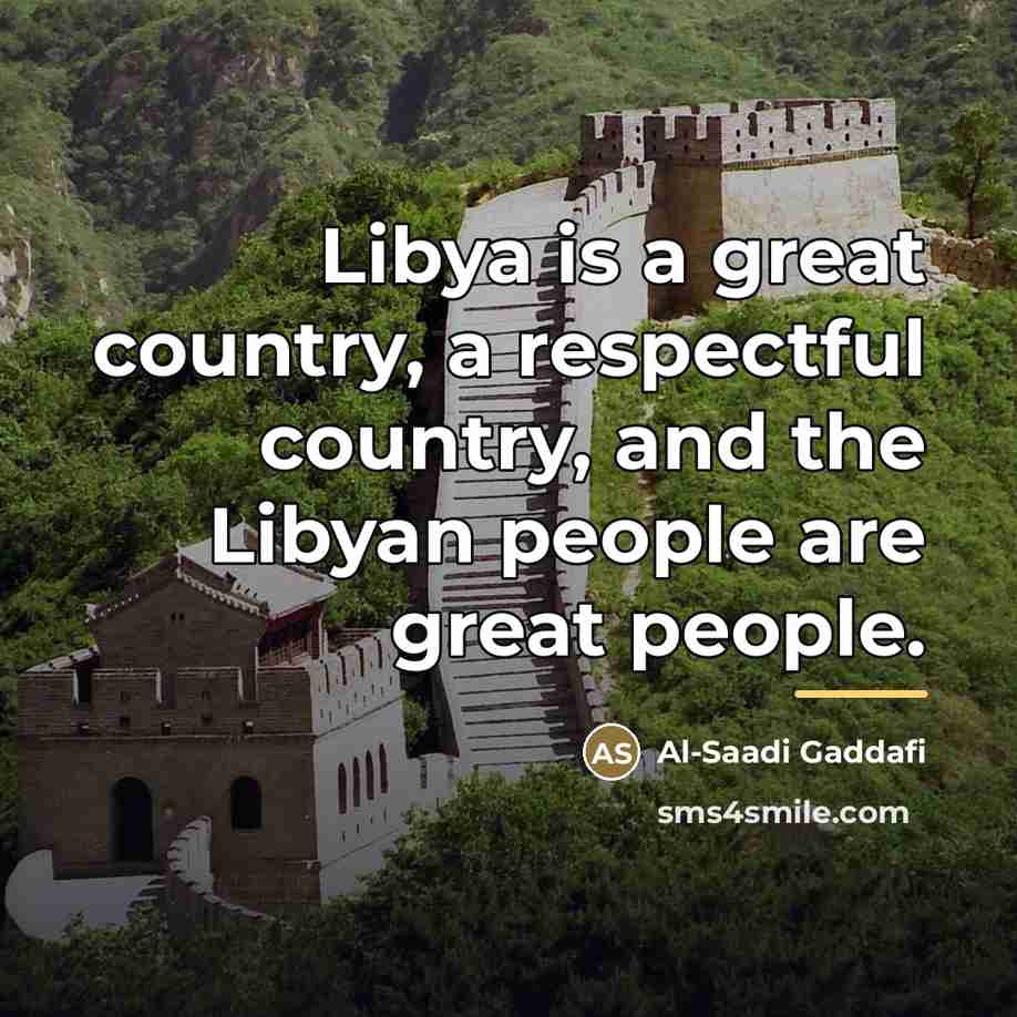 “Libya is a great country, a respectful country, and the…” quote by Al-Saadi Gaddafi