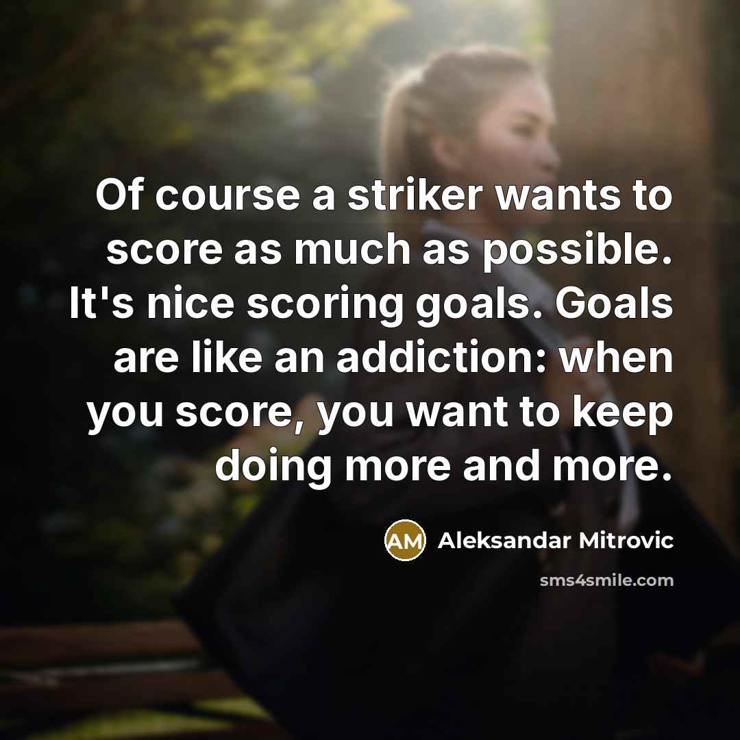 “Of course a striker wants to score as much as…” quote by Aleksandar Mitrovic