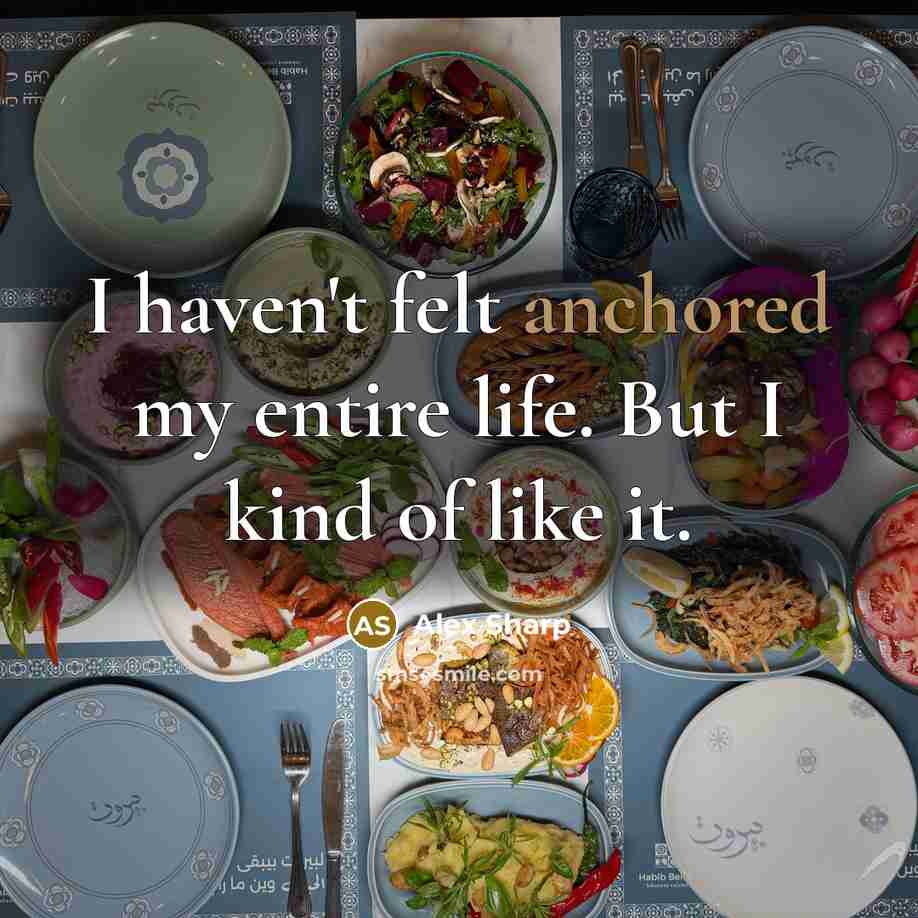 “I haven't felt anchored my entire life. But I kind…” quote by Alex Sharp