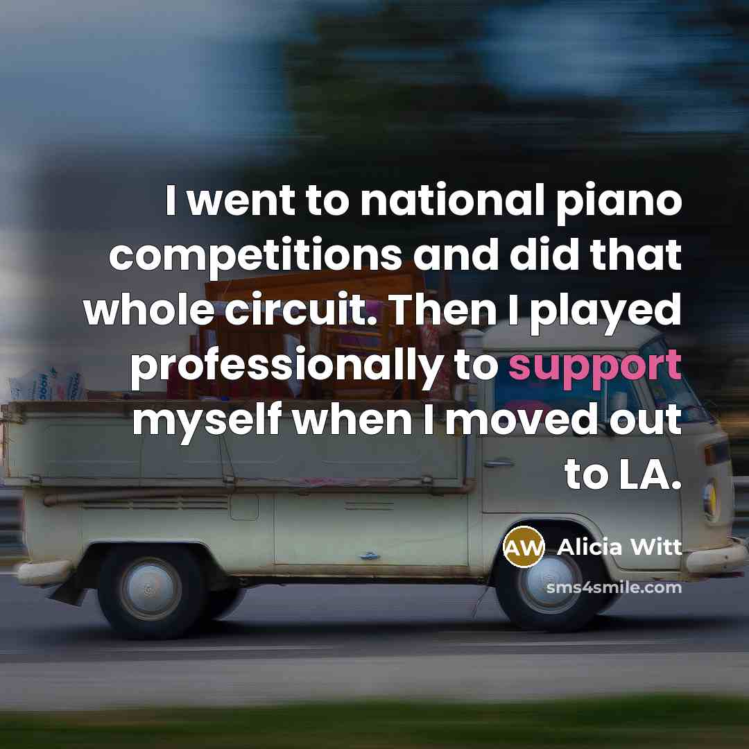 “I went to national piano competitions and did that whole…” quote by Alicia Witt