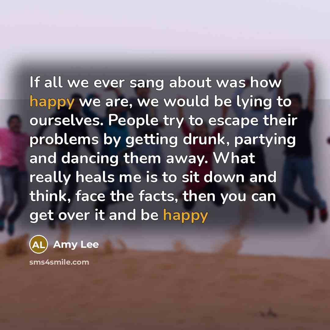 “If all we ever sang about was how happy we…” quote by Amy Lee